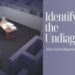 Identifying the Undiagnosed: Earn Continuing Education