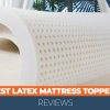 Best Latex Mattress Toppers – Sleep Advisor